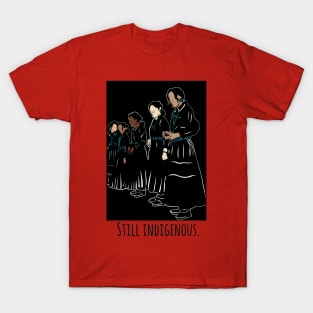 Still indigenous T-Shirt